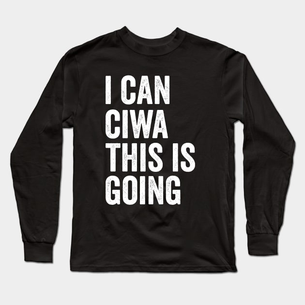 i can ciwa this is going, Nurse Shirt For Work Nursing School Long Sleeve T-Shirt by Hamza Froug